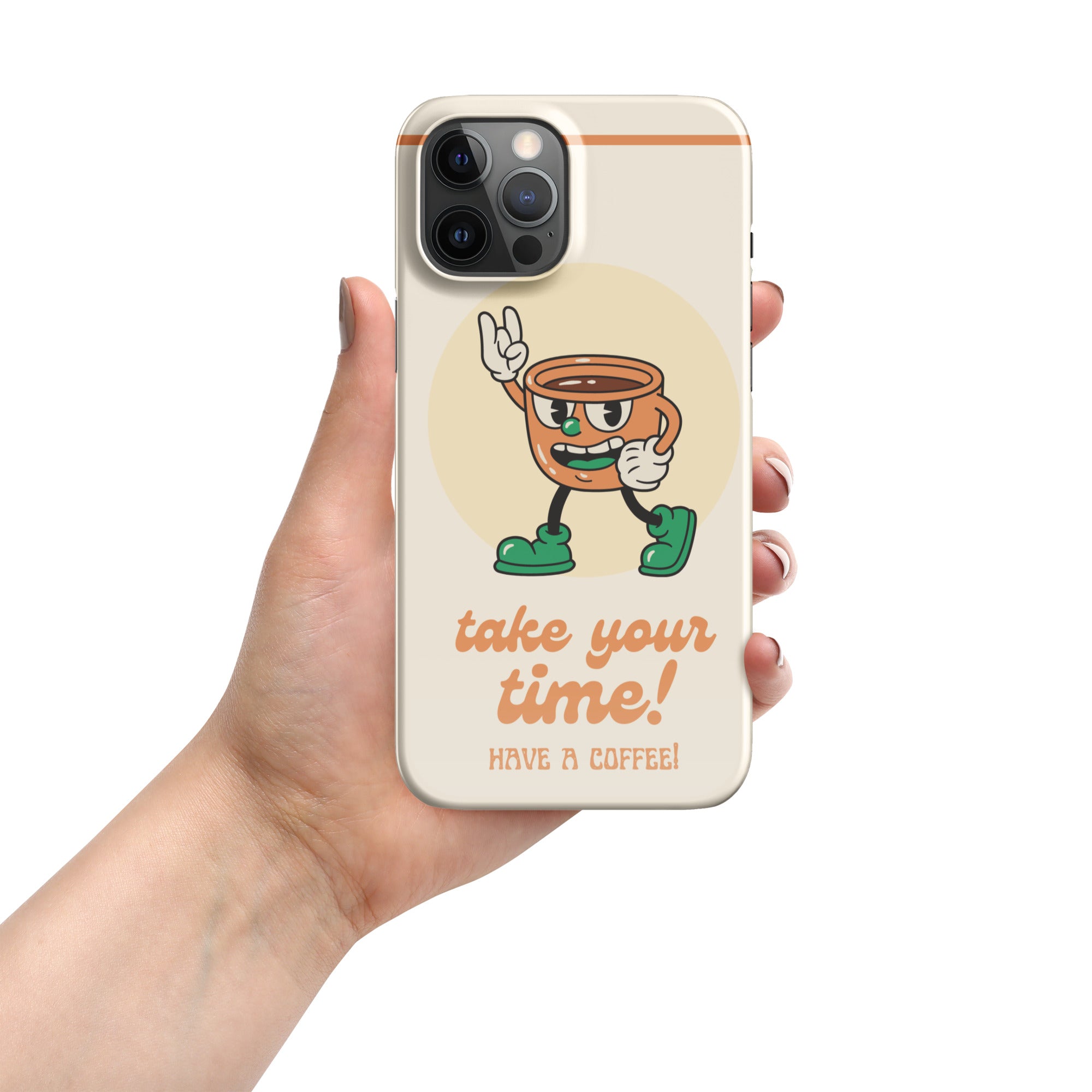 Take Your Time Have A Coffee Iphone Case