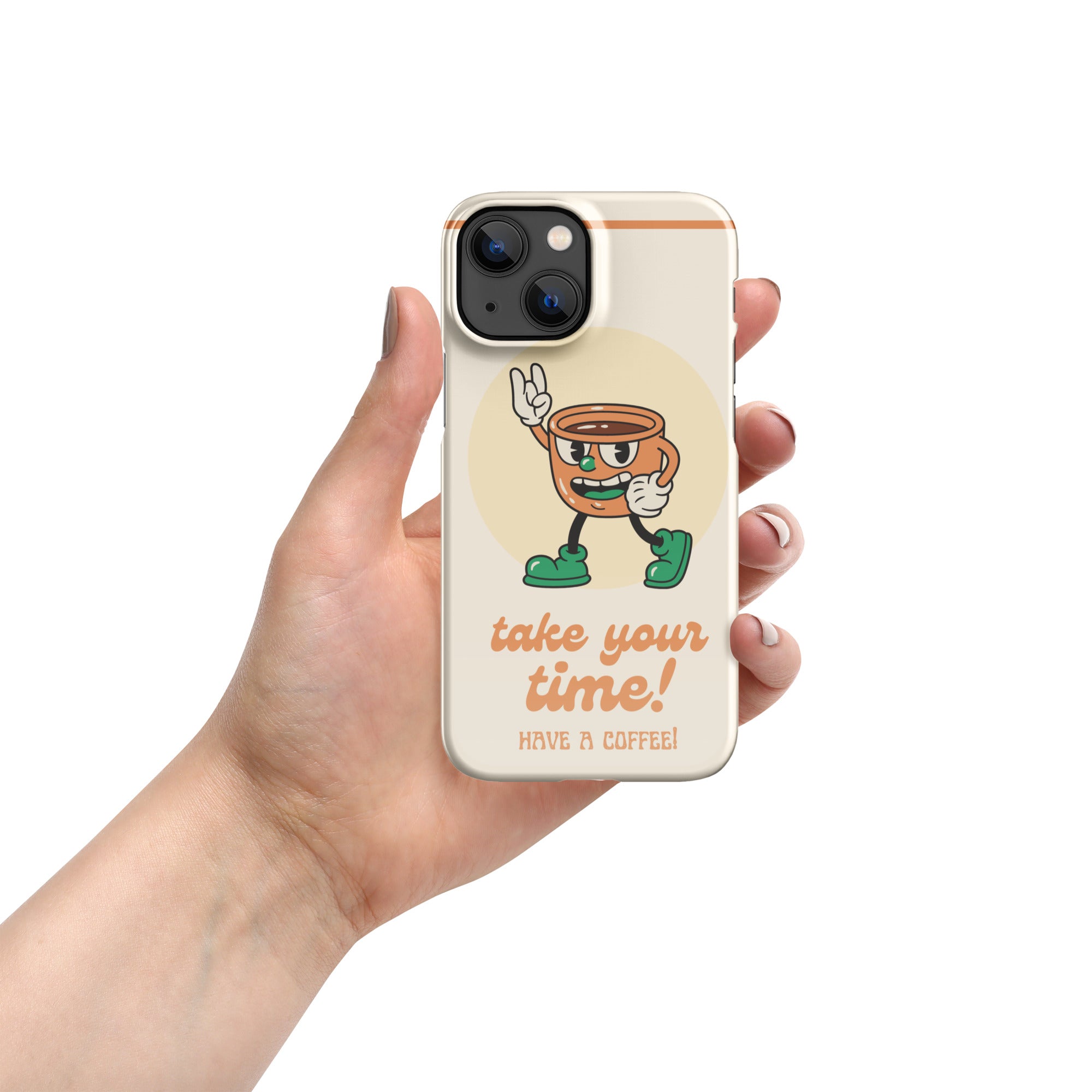 Take Your Time Have A Coffee Iphone Case