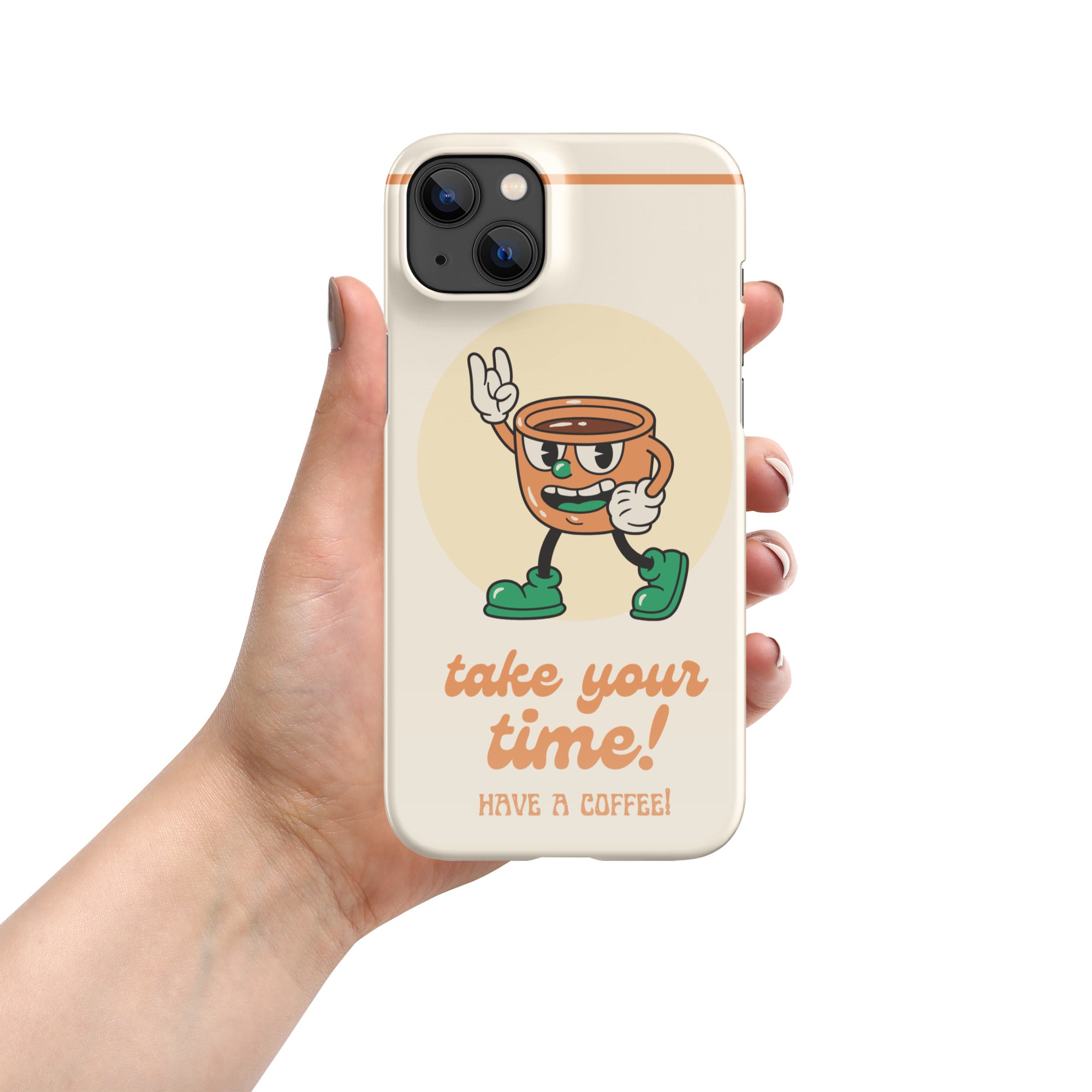 Take Your Time Have A Coffee Iphone Case