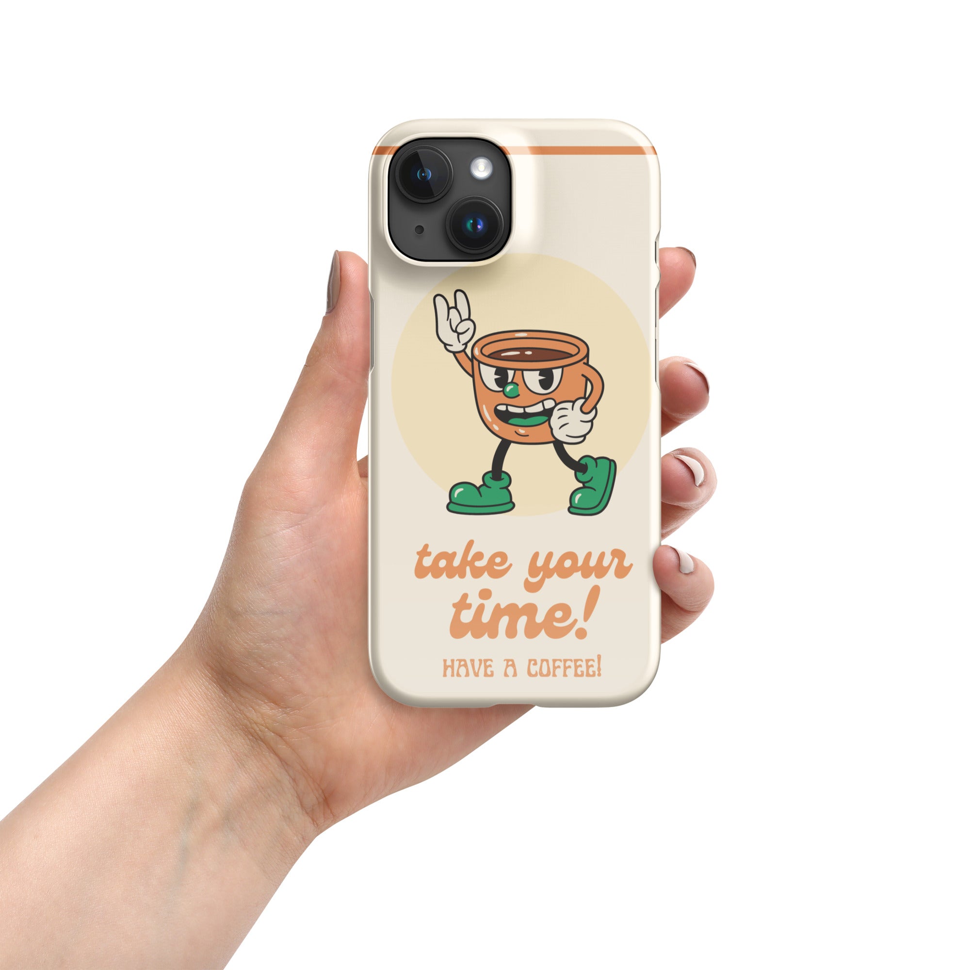 Take Your Time Have A Coffee Iphone Case