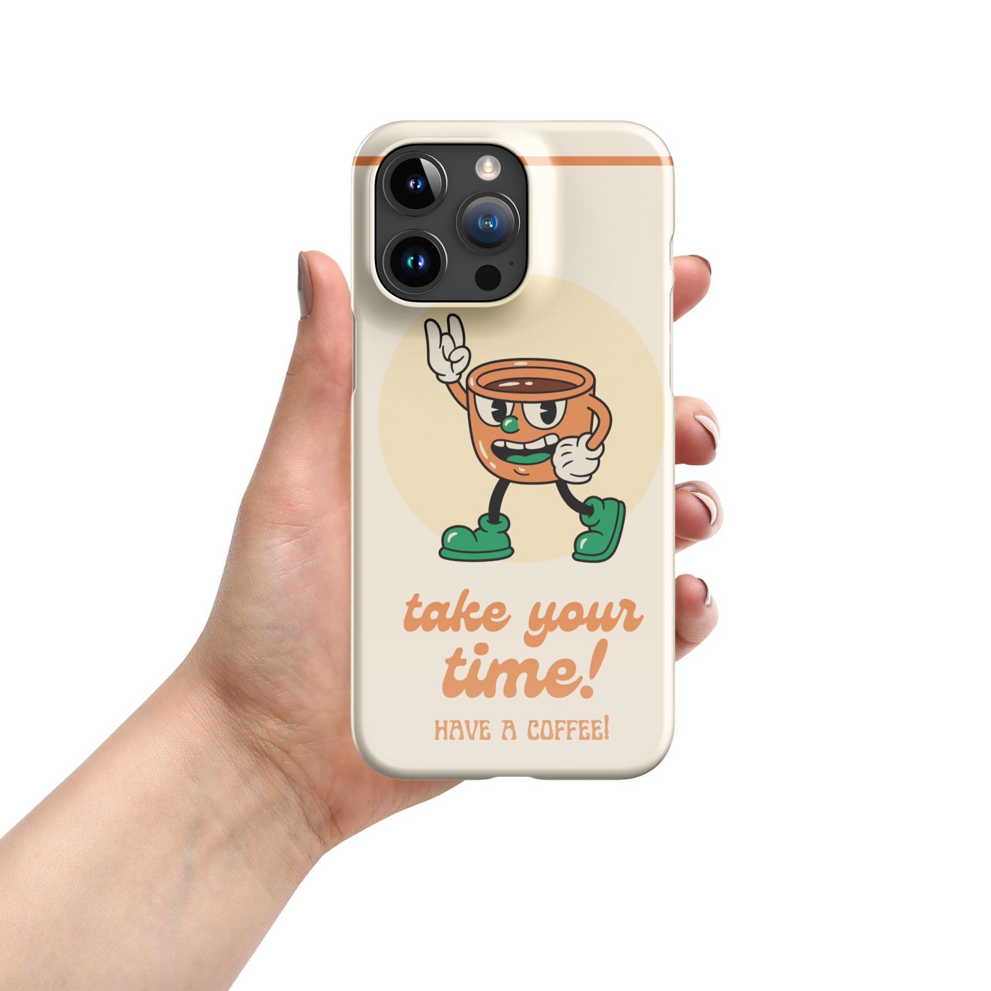 Take Your Time Have A Coffee Iphone Case